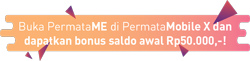 Buka PermataME di PermataMobile X dan dapatkan bonus saldo awal Rp50.000,-!