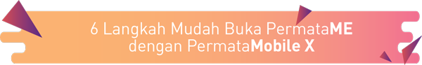6 Langkah Mudah buka PertamaME dengan PermataMobile X