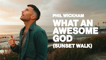 Thumbnail of Phil Wickham - What An Awesome God (Sunset Walk)