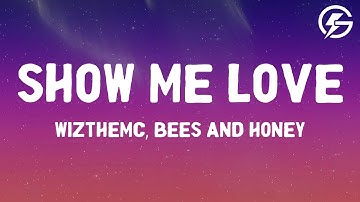 Thumbnail of WizTheMc, bees & honey - Show Me Love (Lyrics)