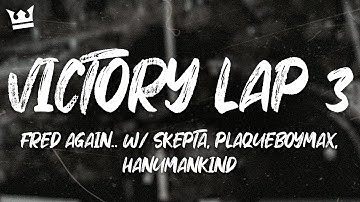 Thumbnail of Fred Again.. – Victory Lap Three (with Skepta, Plaqueboymax & Hanumankind) (Lyrics)