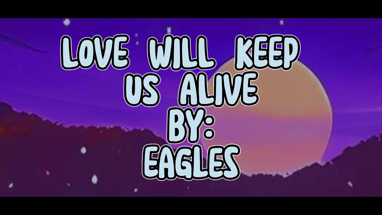Thumbnail of Eagles | Love Will Keep Us Alive with (Lyrics)