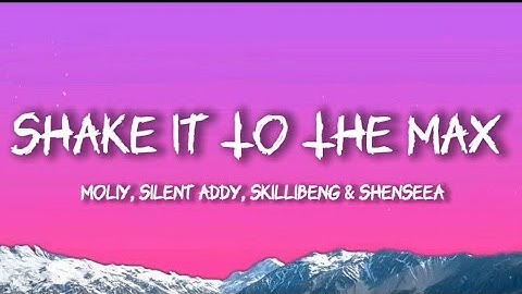 Thumbnail of Moliy - Shake It To The Max (Remix) (Lyrics) FT. Silent Addy, Skillibeng & Shenseeal