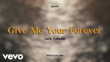 Thumbnail of Zack Tabudlo - Give Me Your Forever (Lyric Video)