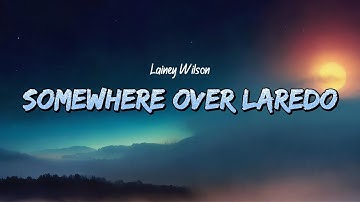 Thumbnail of Lainey Wilson - Somewhere Over Laredo (Lyrics)