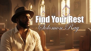 Thumbnail of Solomon Ray - Find Your Rest (Lyrics)