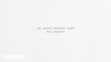 Thumbnail of Chris Stapleton - You Should Probably Leave (Official Audio)