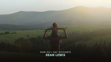 Thumbnail of Dean Lewis - How Do I Say Goodbye (Official Audio)