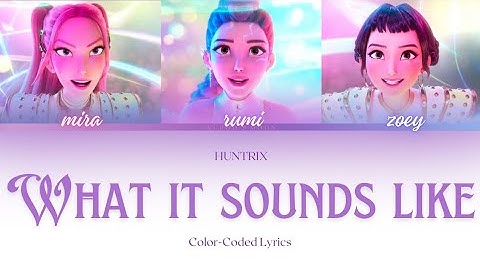 Thumbnail of HUNTRIX - What It Sounds Like (Kpop Demon Hunters Soundtrack - Color Coded Lyrics)
