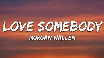 Thumbnail of Morgan Wallen - Love Somebody (Lyrics)