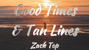 Thumbnail of Zach Top - Good Times & Tan Lines (Lyrics)