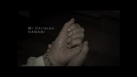 Thumbnail of Mr.Children 「HANABI」 MUSIC VIDEO