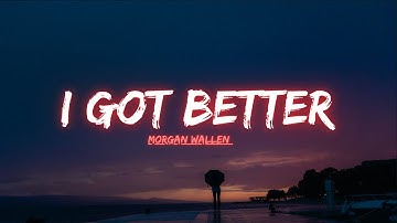 Thumbnail of Morgan Wallen - I Got Better (Lyric Video)