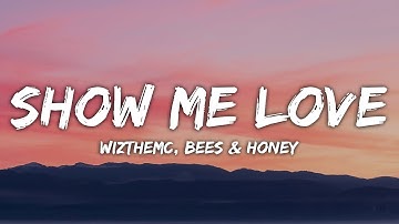 Thumbnail of WizTheMc, bees & honey - Show Me Love (Lyrics)
