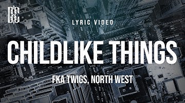 Thumbnail of FKA twigs feat. North West - Childlike Things | Lyrics