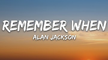 Thumbnail of Alan Jackson - Remember When (Lyrics)