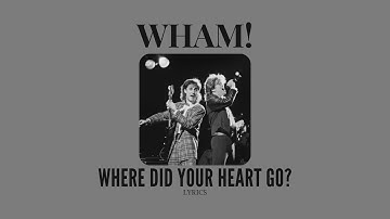 Thumbnail of Wham! - Where Did Your Heart Go? | Lyrics