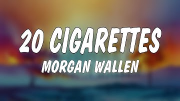 Thumbnail of Morgan Wallen - 20 Cigarettes (Lyrics)
