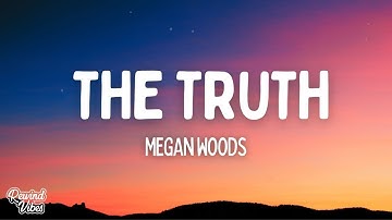 Thumbnail of Megan Woods - The Truth (Lyrics)