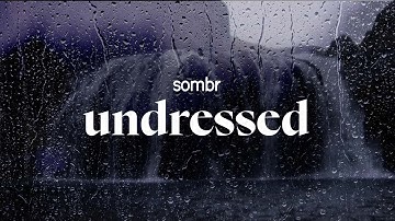 Thumbnail of sombr - undressed (lyrics)