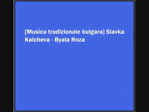 Slavka Kalcheva - Byala Roza