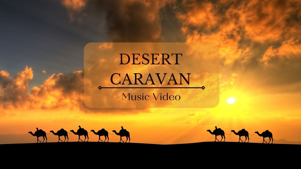 Thumbnail of Desert Caravan - Music Video
