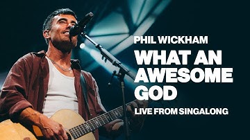 Thumbnail of Phil Wickham - What An Awesome God (Live From Singalong)