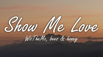 Thumbnail of WizTheMc, bees & honey - Show Me Love (Lyrics)//
