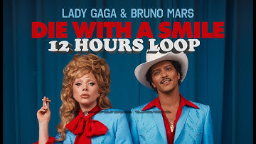 Thumbnail of Lady Gaga, Bruno Mars - Die With a Smile (Official Music Video) 12 Hours Loop