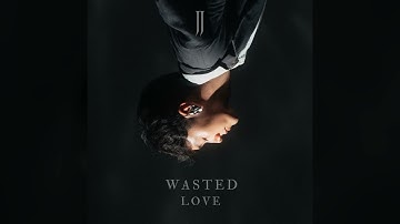 Thumbnail of JJ - Wasted Love (Official Audio)