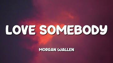 Thumbnail of Morgan Wallen - Love Somebody (Lyric Video)