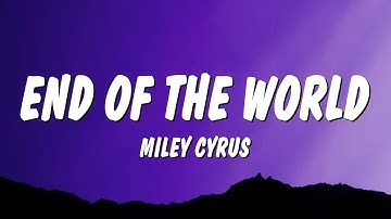 Thumbnail of Miley Cyrus - End of the World (Lyrics)