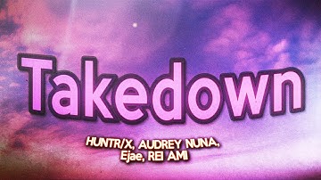 Thumbnail of Takedown - HUNTR/X, AUDREY NUNA, Ejae, REI AMI, KPop Demon Hunters Cast (Lyrics)