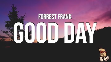 Thumbnail of Forrest Frank - GOOD DAY (Lyrics)