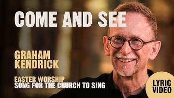Thumbnail of Come and See by UK worship leader Graham Kendrick. Easter worship song for the church. Lyric Video.
