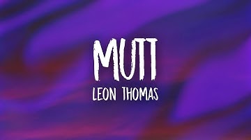 Thumbnail of Leon Thomas - MUTT (Lyrics)