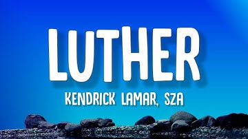 Thumbnail of Kendrick Lamar - luther (Lyrics) feat. SZA