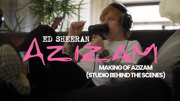Thumbnail of Ed Sheeran - Making of Azizam (Studio Behind the Scenes)