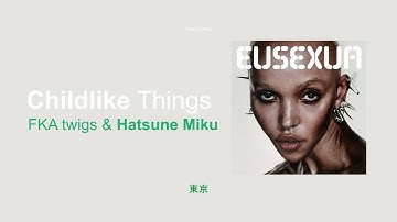 Thumbnail of FKA twigs, Hatsune Miku - Childlike Things (Remix)