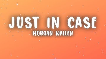 Thumbnail of Morgan Wallen - Just In Case (Lyrics)