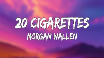 Thumbnail of Morgan Wallen - 20 Cigarettes (Lyrics)