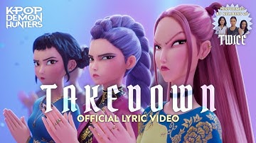 Thumbnail of “Takedown” Official Lyric Video feat. Jeongyeon, Jihyo and Chaeyoung from TWICE | KPop Demon Hunters