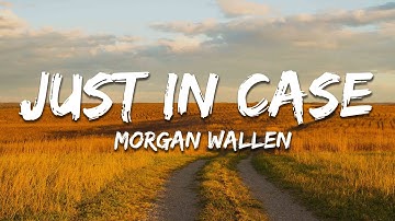 Thumbnail of Morgan Wallen - Just In Case (Lyrics)
