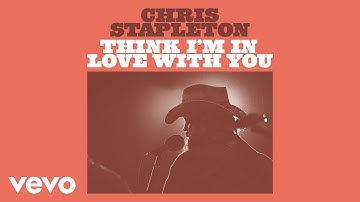 Thumbnail of Chris Stapleton - Think I'm In Love With You (Official Audio)