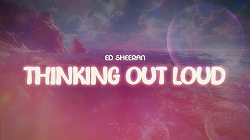 Thumbnail of ed sheeran ✨ thinking out loud ✨ ~ lyrics