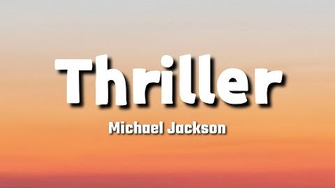Thumbnail of Michael Jackson - Thriller (Lyrics)