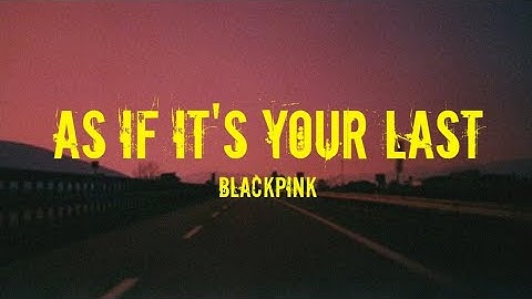 Thumbnail of BLACKPINK - AS IF IT'S YOUR LAST (EASY LYRICS)
