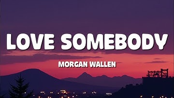 Thumbnail of Morgan Wallen - Love Somebody (Lyric Video)