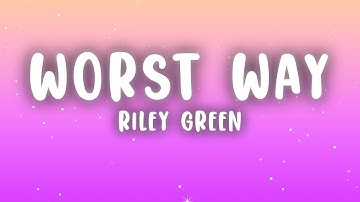 Thumbnail of Riley Green - Worst Way (Lyrics)
