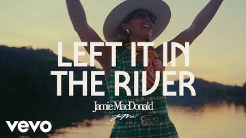 Thumbnail of Jamie MacDonald - Left It In The River (Official Music Video)